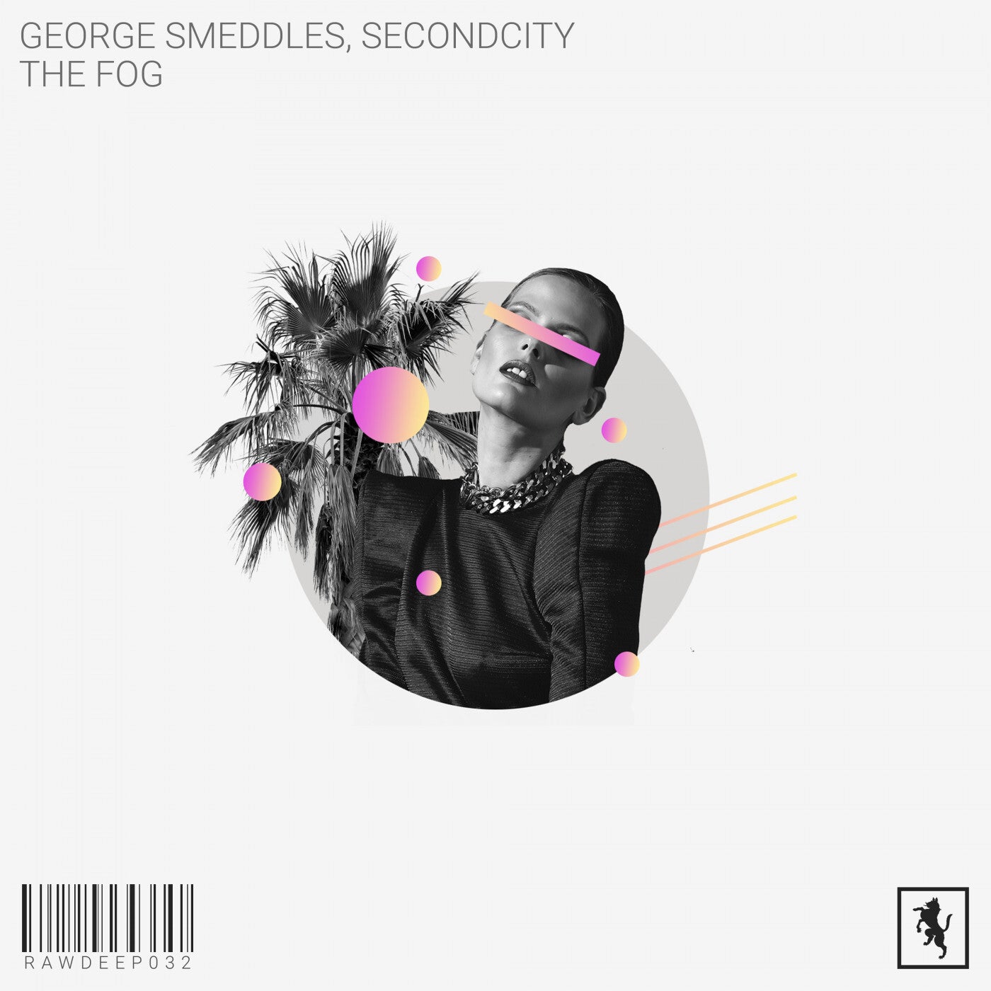 Secondcity, George Smeddles – The Fog [RAWDEEP032]